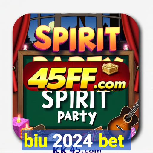 biu 2024 bet
